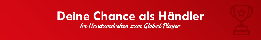 Roter Banner mit der Aufschrift "Deine Chance als Händler" und dem Slogan "Im Handumdrehen zum Global Player", rechts daneben ein Icon eines Siegerpokals.