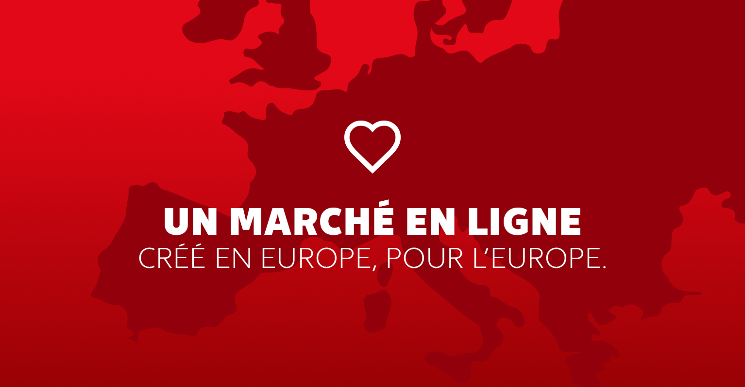 Un marché en ligne créé en Europe, pour l’Europe.