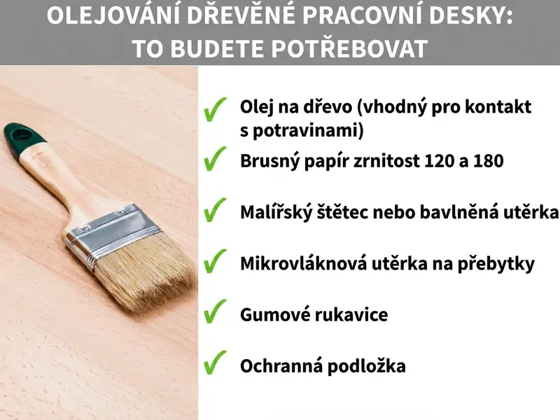 Infografika „Olejování pracovní desky – co budete potřebovat“: Vlevo štětec na světlém dřevěném povrchu, vpravo kontrolní seznam se šesti pomůckami: olej na dřevo (vhodný pro kontakt s potravinami), brusný papír se zrnitostí 120 a 180, štětec nebo bavlněný hadřík, hadřík z mikrovlákna na přebytky, gumové rukavice a ochranná podložka.