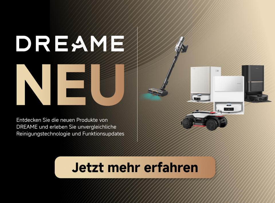 Werbung: DREAME TOP. Entdecken Sie neue Reinigungstechnologie. Zeigt Akkusauger, drei Saugroboter und einen Mähroboter.