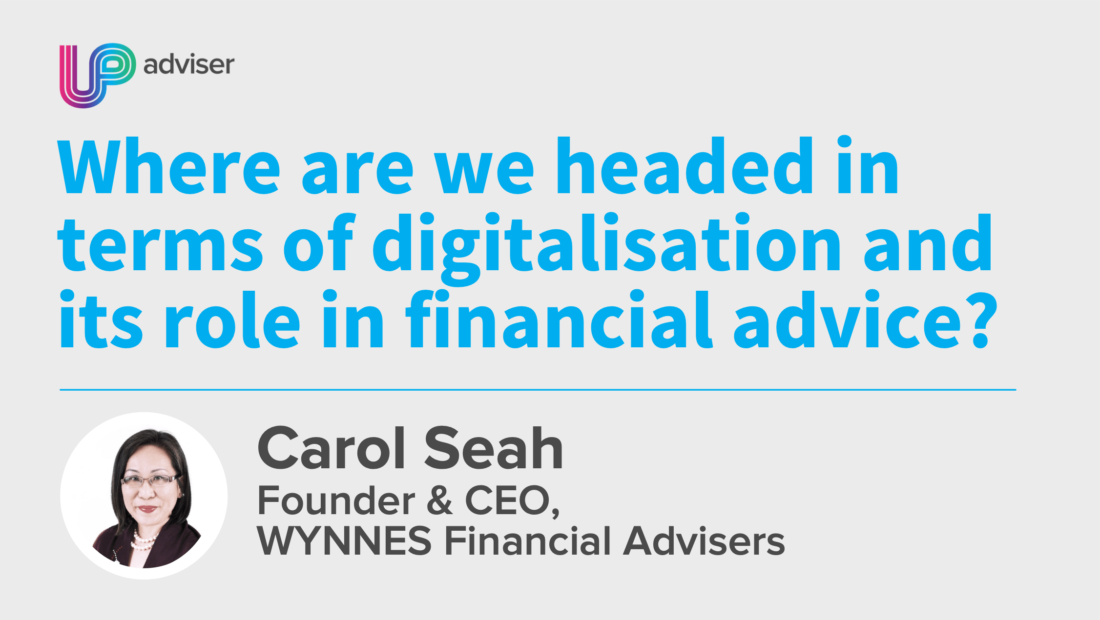 Up | Carol Seah: Where are we headed in terms of digitalisation and its  role in financial advice?