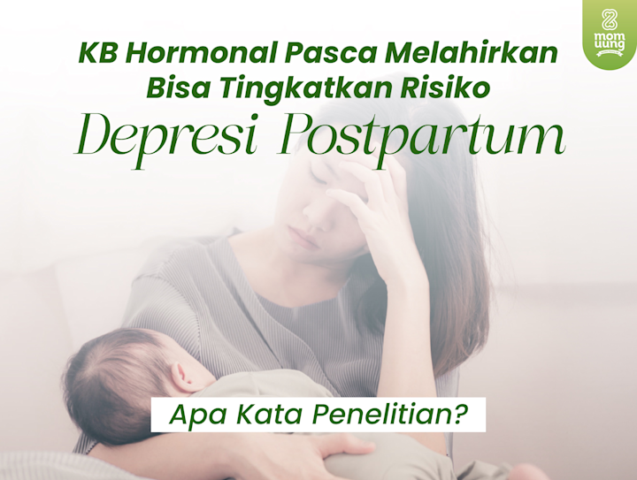 KB Hormonal Pasca Melahirkan Bisa Tingkatkan Risiko Depresi Postpartum — Apa Kata Penelitian?