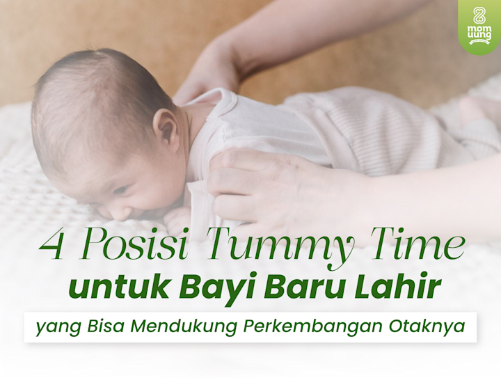 4 Posisi Tummy Time untuk Bayi Baru Lahir yang Bisa Mendukung Perkembangan Otaknya