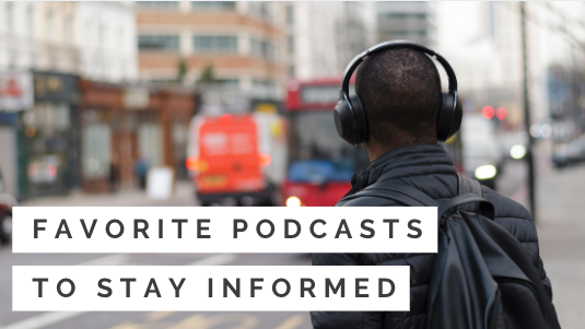 Favorite Podcasts to Stay Informed