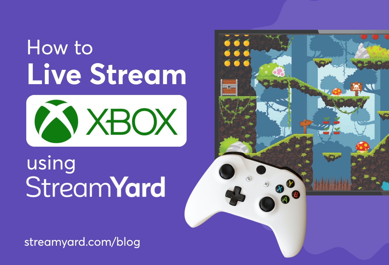 How to Live Stream Xbox Using StreamYard