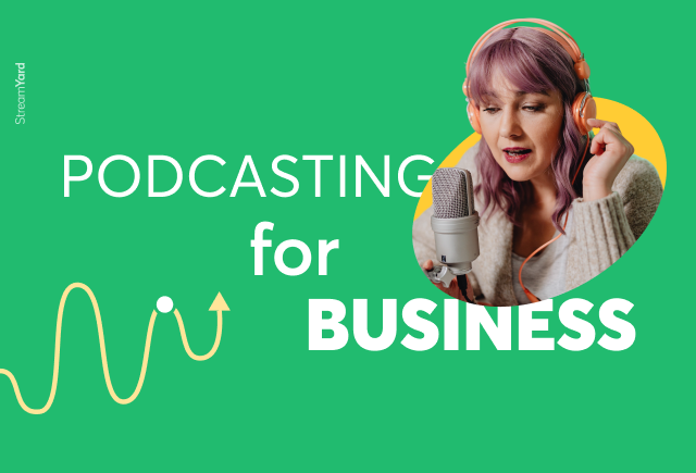 A Beginner's Guide to Podcasting For Business (Why and How)