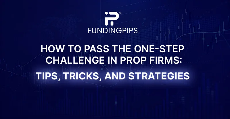 How to Pass the One-Step Evaluation in Prop Firms