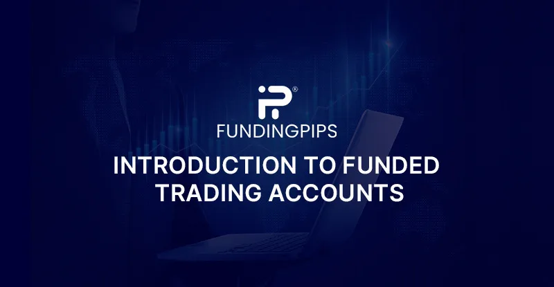 Introduction to funded trading accounts