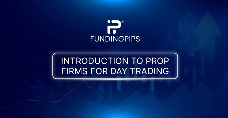 Introduction to prop firms for day trading