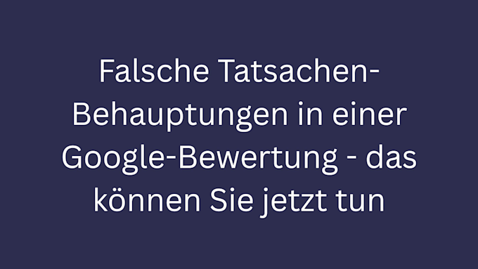 googlebewertung falsche tatsachenbehauptung bild 1