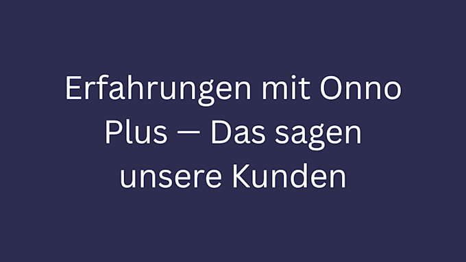 Erfahrungen mit Onno Plus bild 1