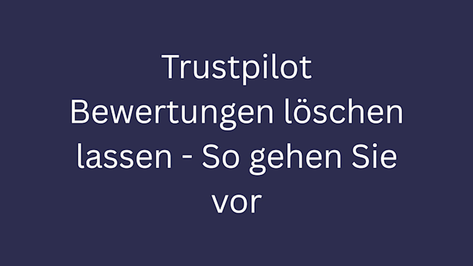trustpilot bewertungen loeschen bild 1