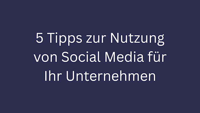 5 Tipps zur Nutzung von Social Media fuer Ihr Unternehmen bild 1