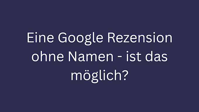 google rezensionen ohne namen bild 1