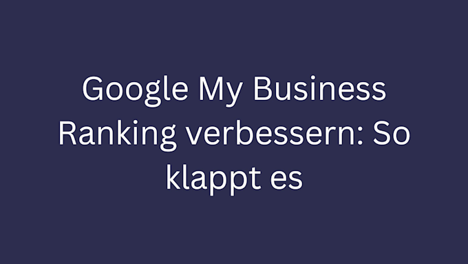google my business ranking verbessern bild 1