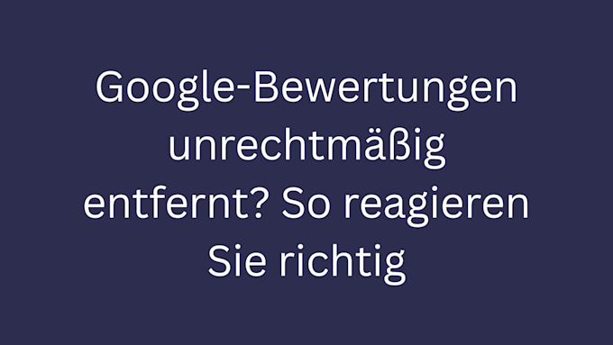 google-bewertungen unrechtmaessig entfernt bild 3