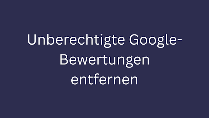 Unberechtigte Google-Bewertungen entfernen