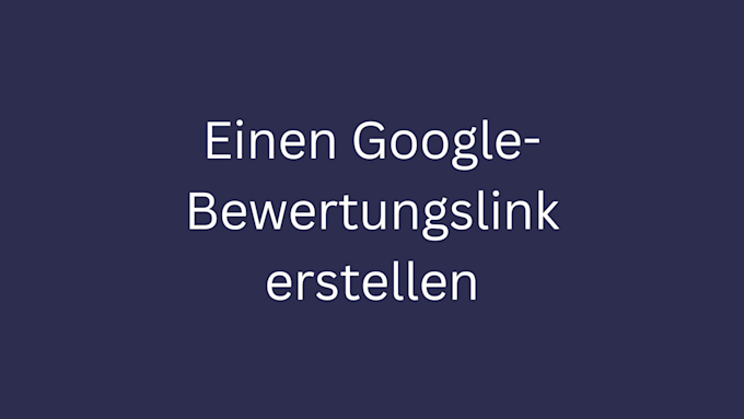 Einen Google-Bewertungslink erstellen bild 1
