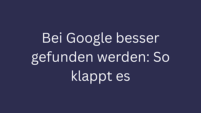 bei google besser gefunden werden bild 1