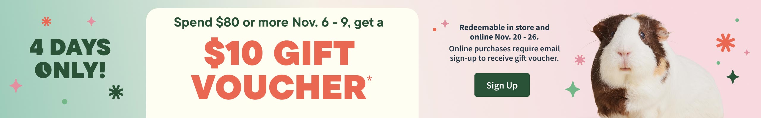 Spend $80 or more  November 6 - 9, get a $10 gift voucher. Redeemable in store Nov 20 - 26. Sign up