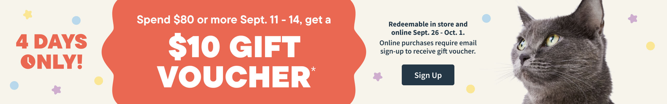 Spend $80 or more  Sept 11 - 14, get a $10 gift voucher. Redeemable in store. Sign up