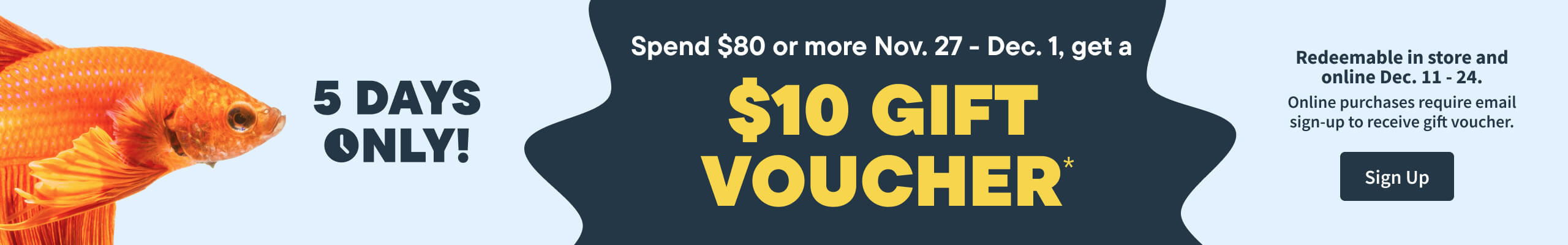 Spend $80 or more  November 27 - December 1, get a $10 gift voucher. Redeemable in store Dec 11-24. Sign up
