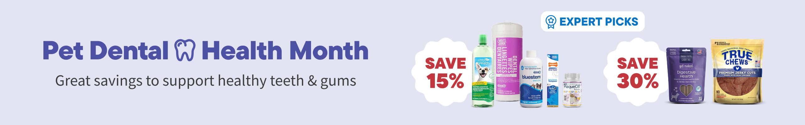 Pet Dental Health Month​.  Great Savings to Support healthy Teeth & Gums​ - Shop Now