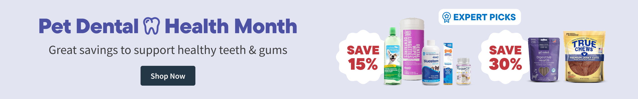 Pet Dental Health Month​.  Great Savings to Support healthy Teeth & Gums​ - Shop Now