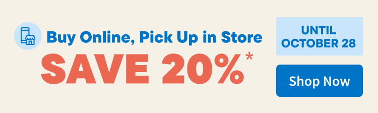 Buy Online, Pickup in Store. Save 20% OFF on all reg. priced items  from select brands. Shop Now