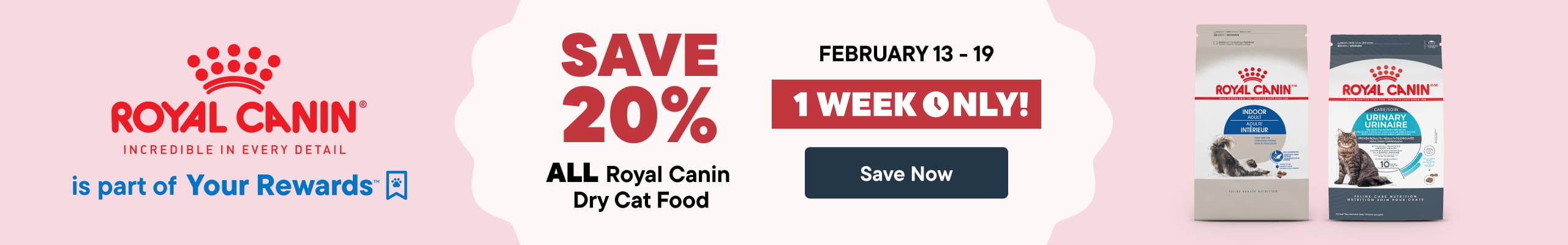 Save 20% All Royal Canin Dry Cat Food. February 13-19. 1 Week Only - Save Now