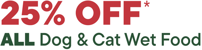 Save 25% off all Dog and Cat Wet food