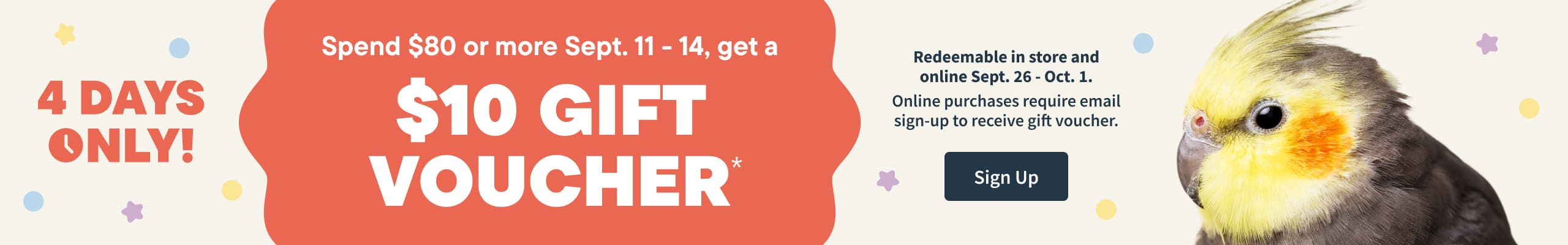 Spend $80 or more  Sept 11 - 14, get a $10 gift voucher. Redeemable in store. Sign up