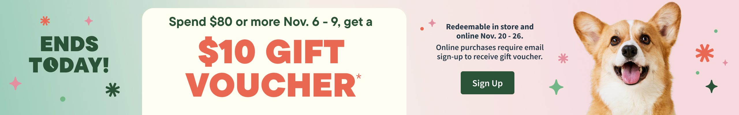 Spend $80 or more  November 6 - 9, get a $10 gift voucher. Redeemable in store Nov 20 - 26. Sign up