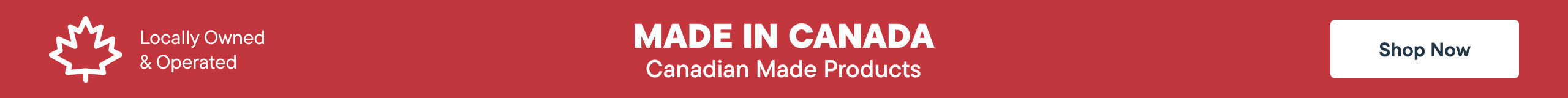 Made in Canada. Shop Canadian made products. Shop Now