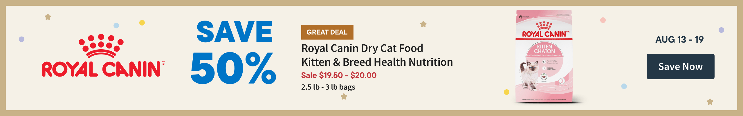 Royal Canin - August 13 to 19 - Save Now