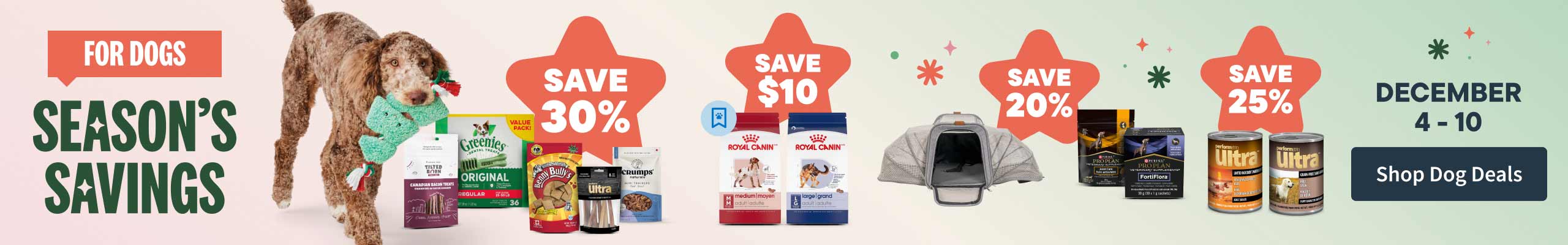 Season Savings for Dogs December 4-10. Shop Dog Deals