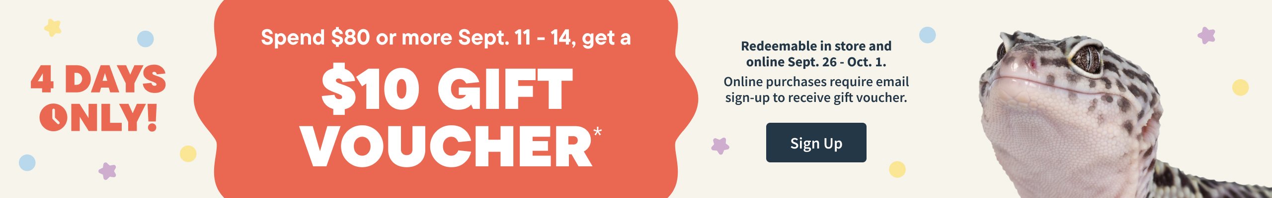Spend $80 or more  Sept 11 - 14, get a $10 gift voucher. Redeemable in store. Sign up