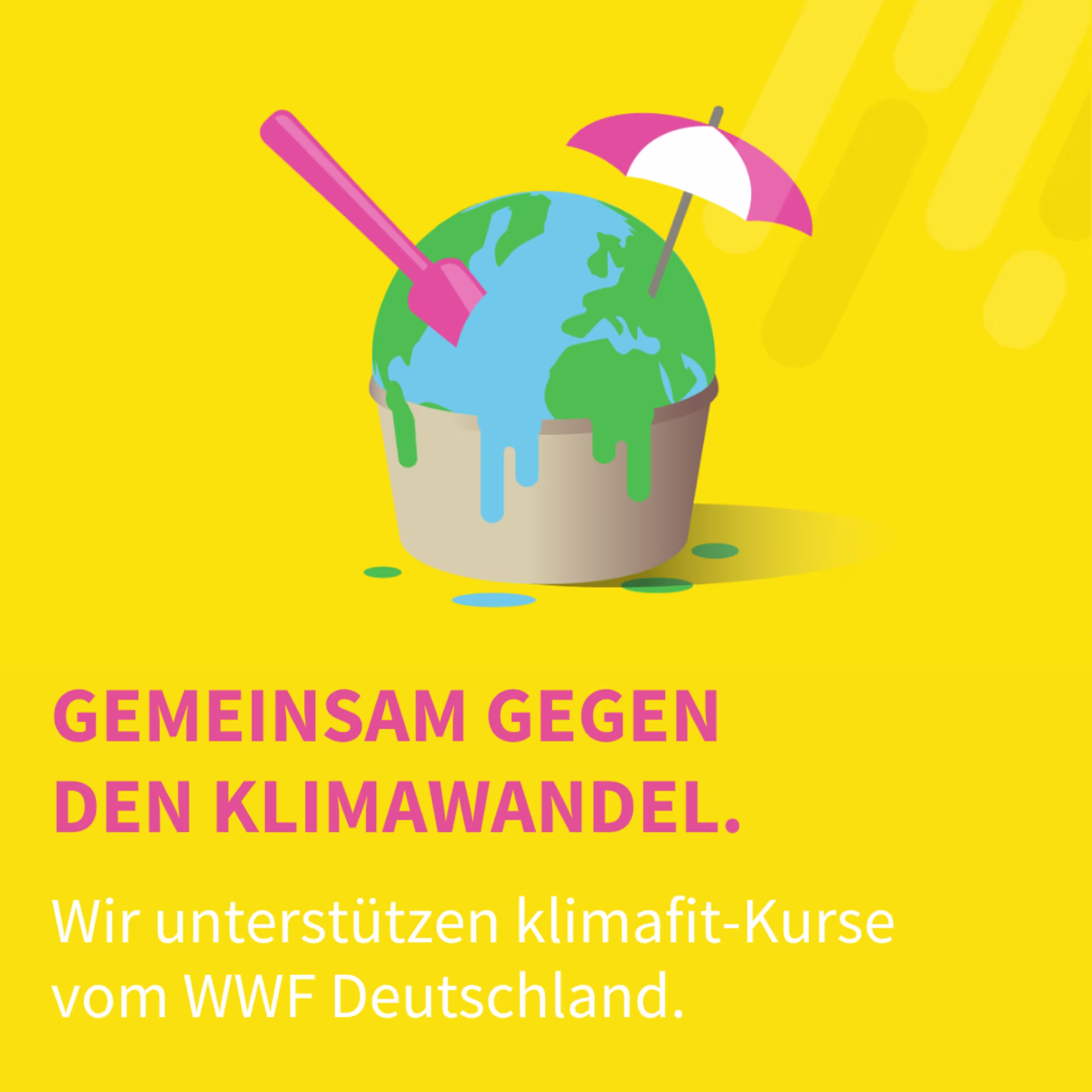 Illustration eines schmelzenden Globus in einem Becher mit Eisschaufel und Sonnenschirm auf einem gelben Hintergrund. Darauf steht der Text „Gemeinsam gegen den Klimawandel. Wir unterstützen klimafit-Kurse vom WWF Deutschland.“