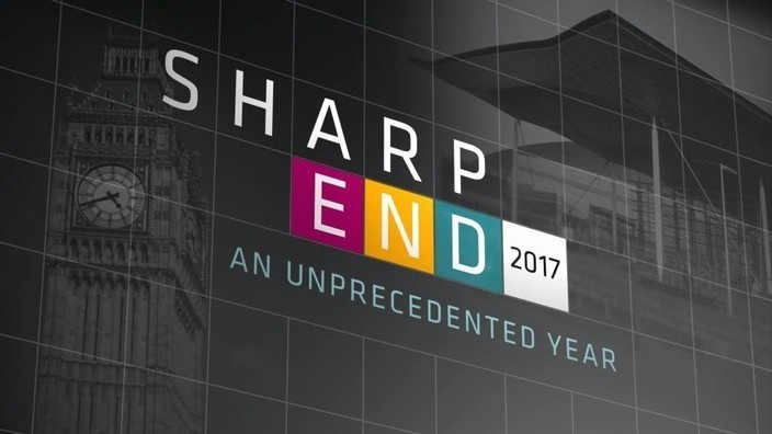 Sharp End 2017: An Unprecedented Year | Wales Programmes