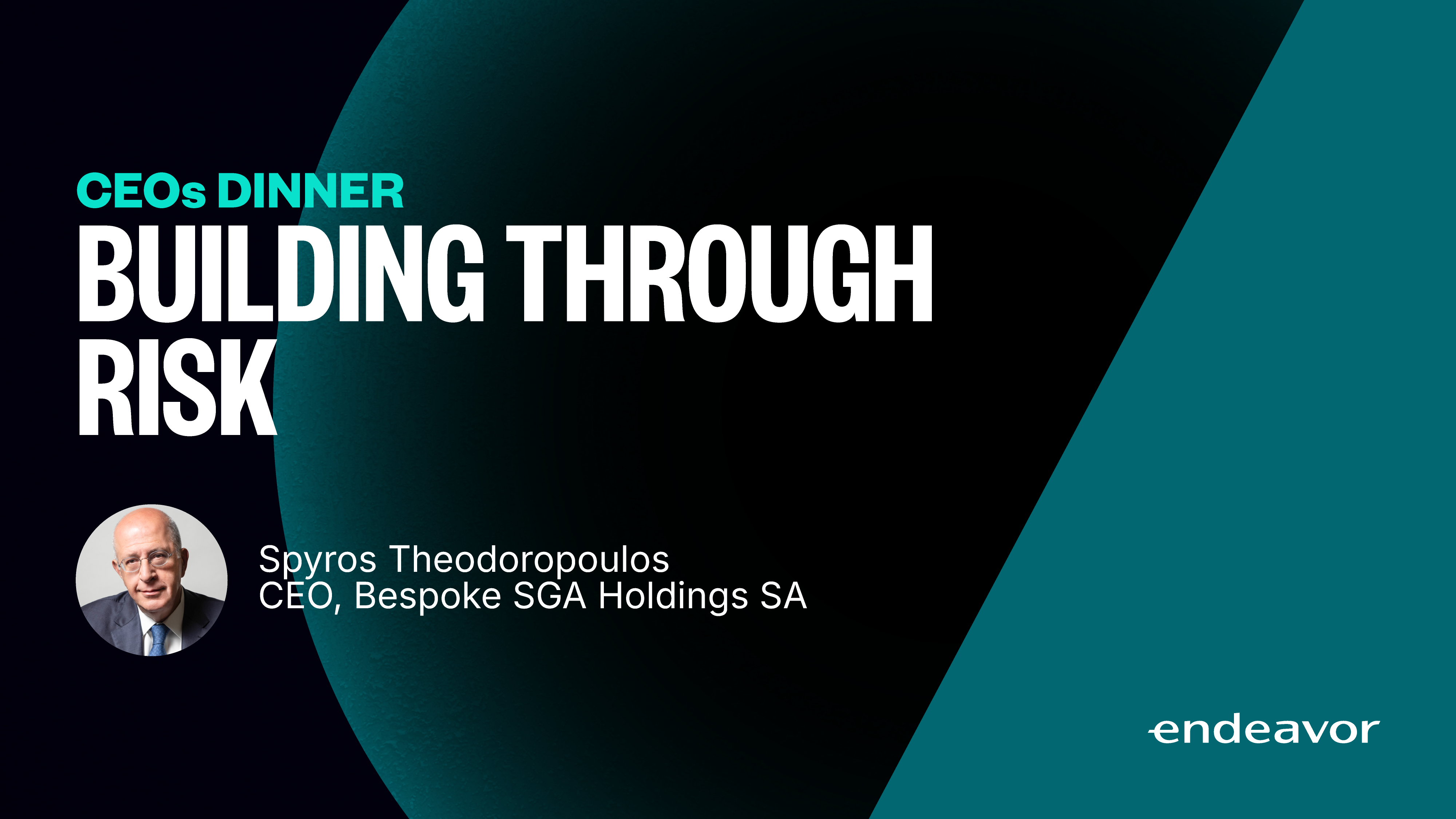 CEOs Dinner | Building Through Risk: Spyros Theodoropoulos on Entrepreneurship