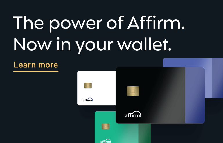 The power of Affirm. Now in your wallet. Learn more