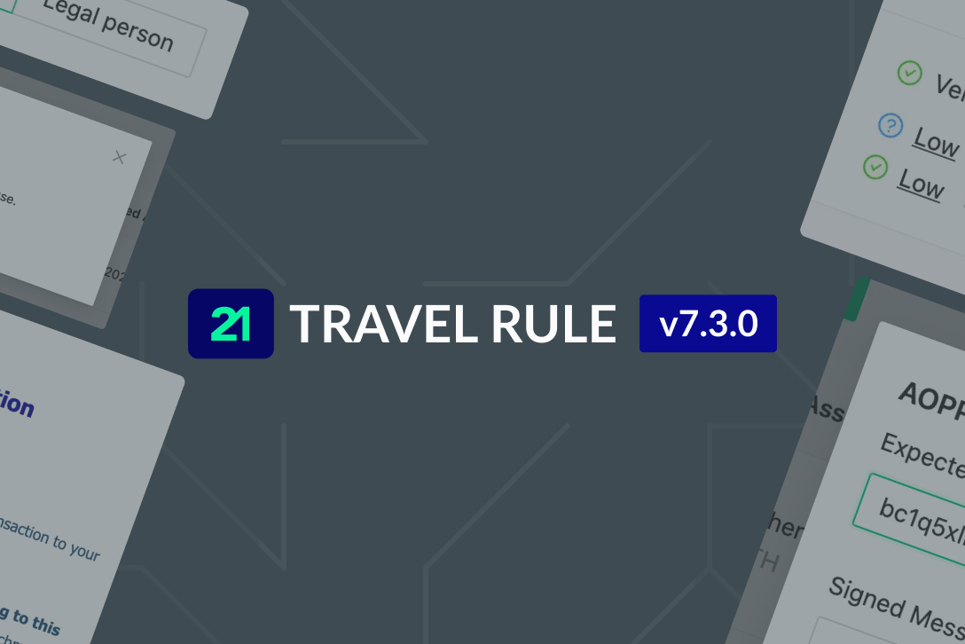 21 Travel Rule: Version 7.3.0 Released