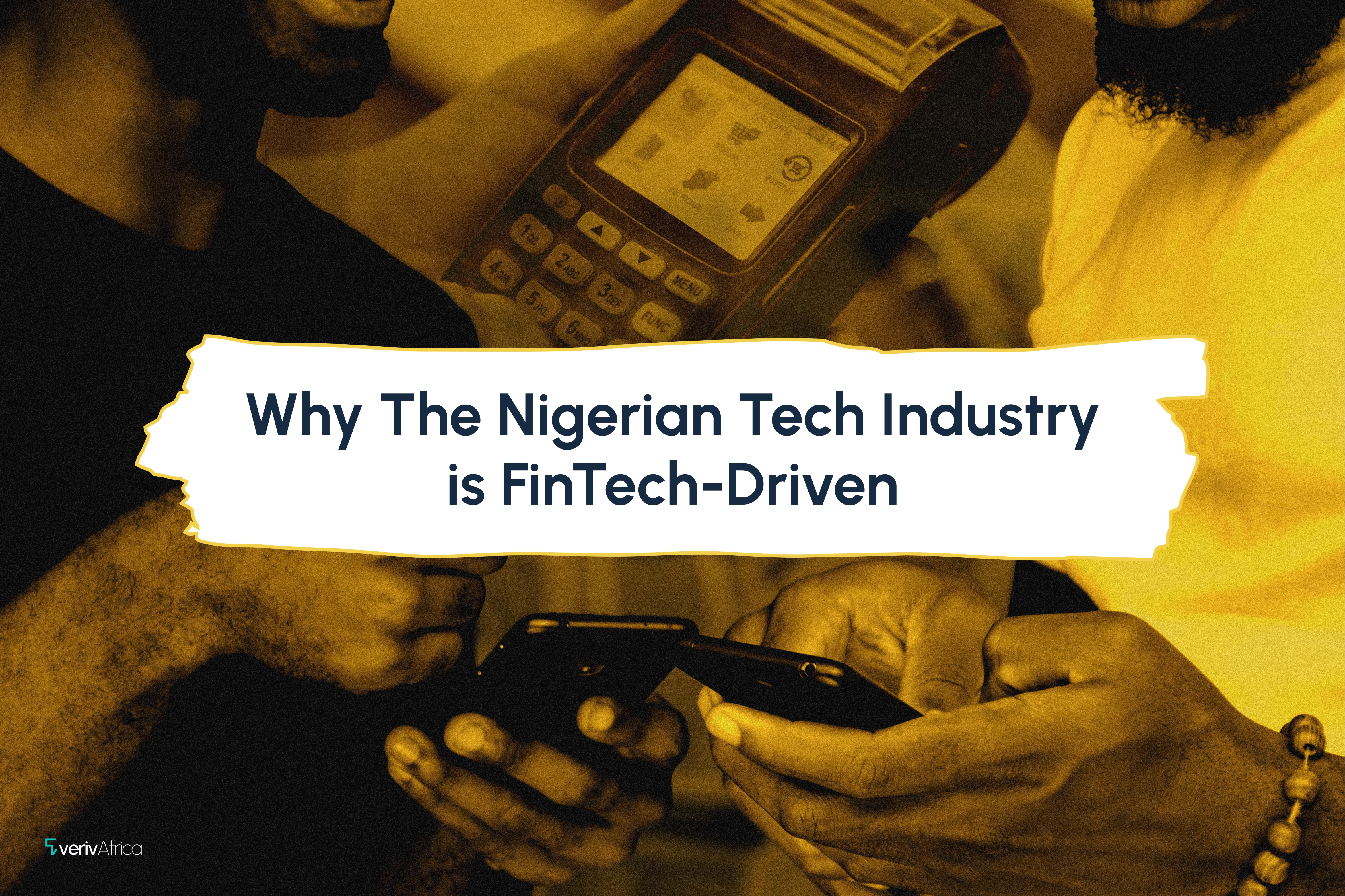 Why The Nigerian Tech Industry is FinTech-Driven 