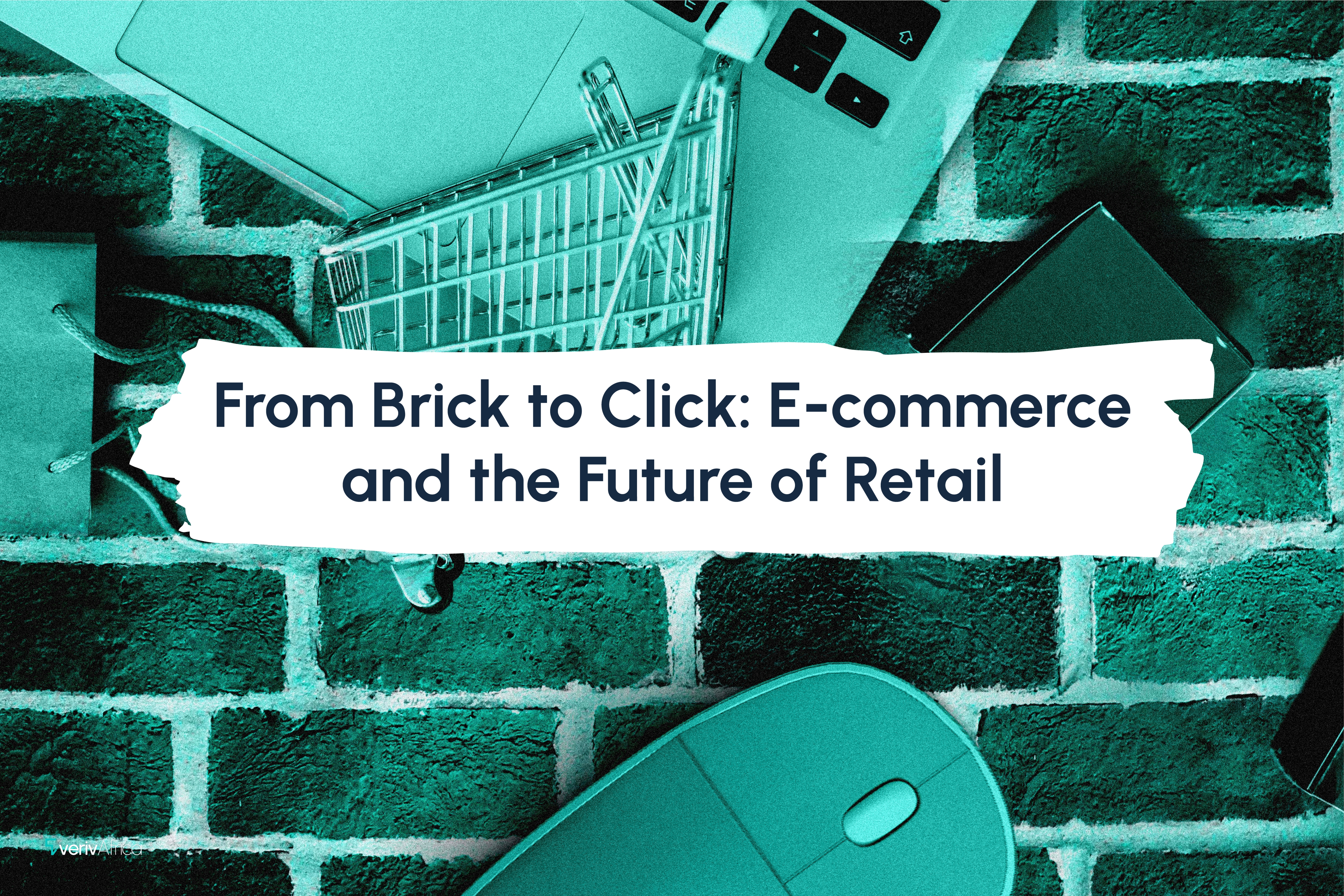 From Brick to Click: E-commerce and the Future of Retail