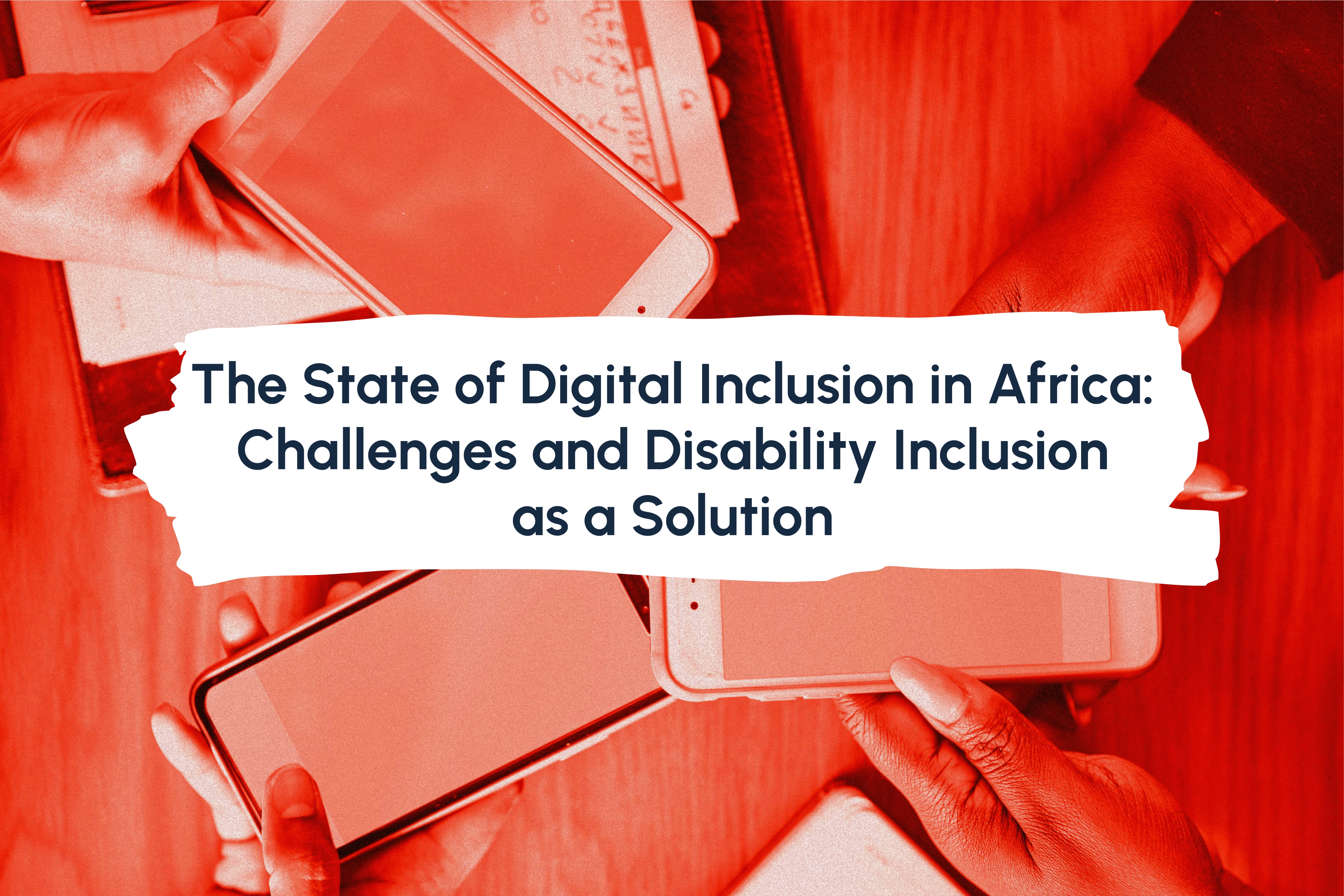 The State of Digital Inclusion in Africa: Challenges and Disability Inclusion as a Solution