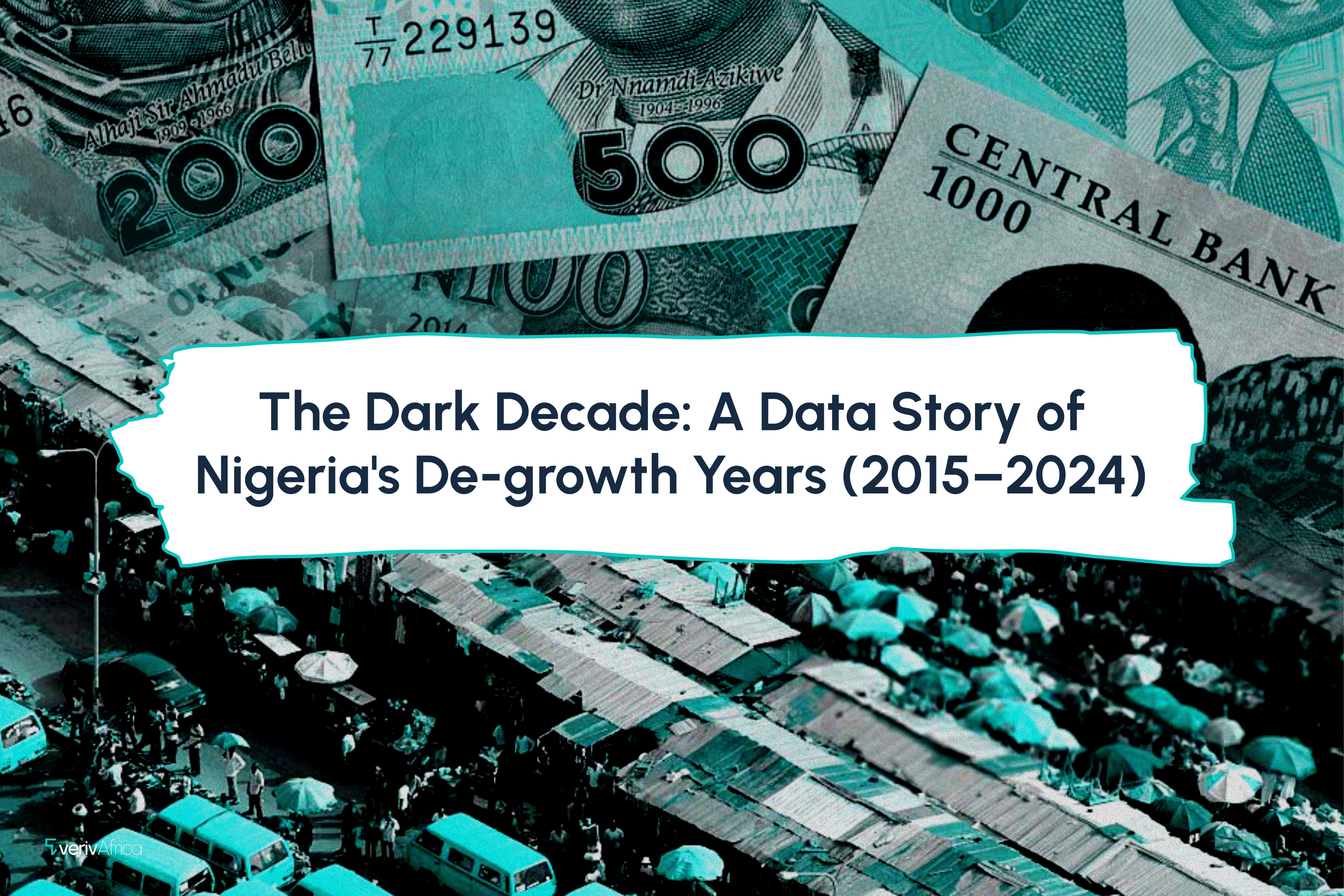 The Dark Decade: A Data Story of Nigeria's De-growth Years (2015–2024)