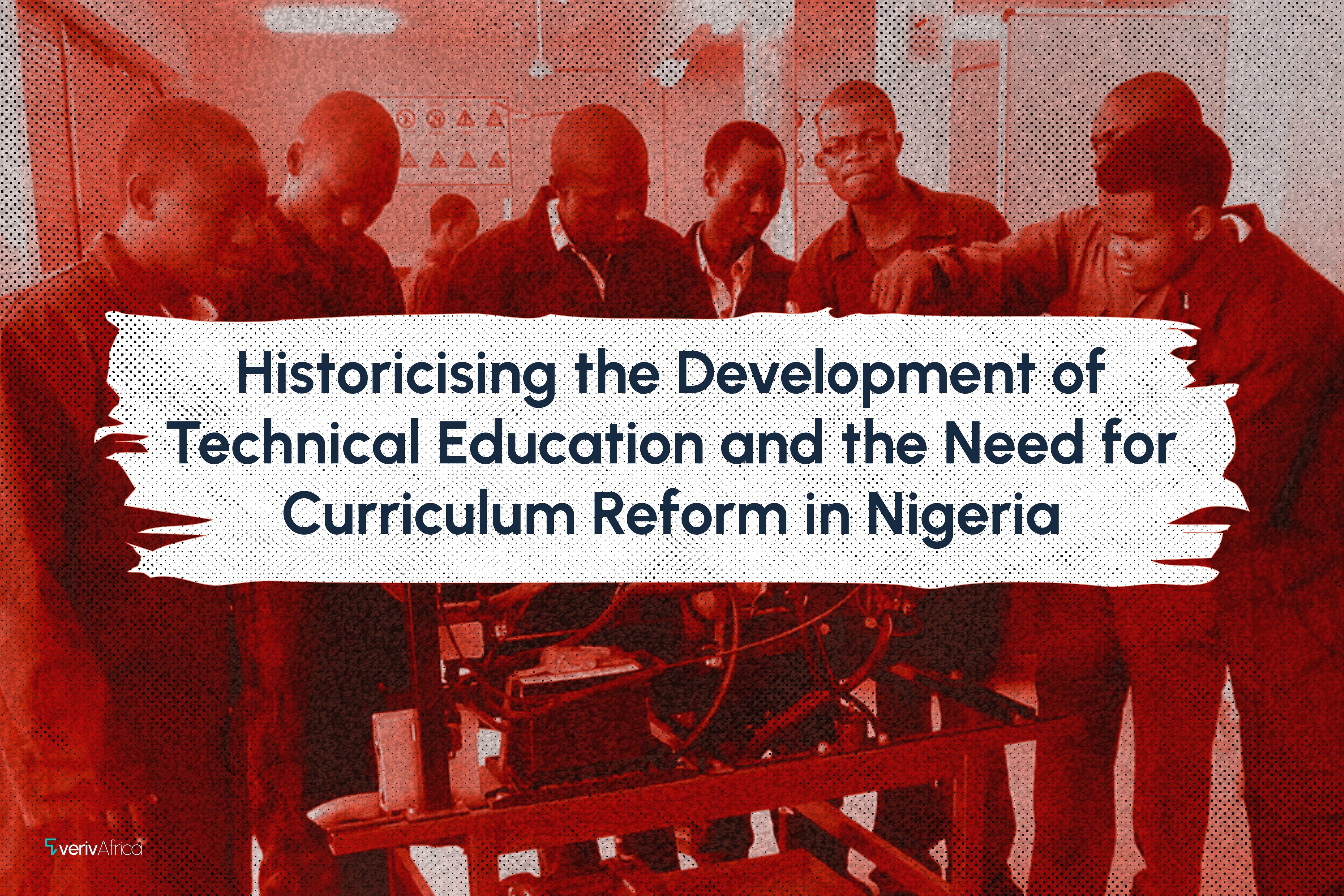 Historicising the Development of Technical Education and the Need for Curriculum Reform in Nigeria