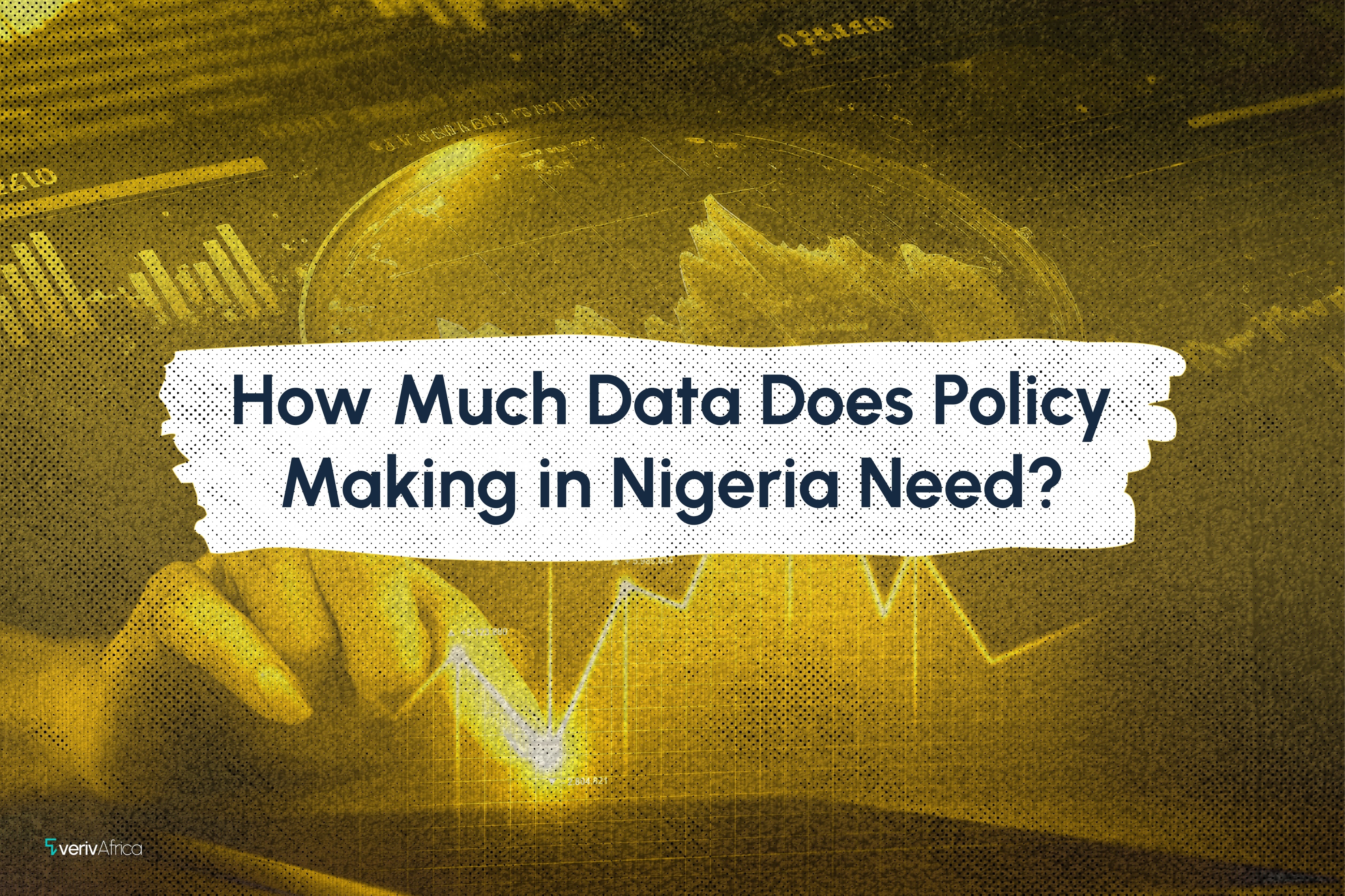 How Much Data Does Policy Making in Nigeria Need?