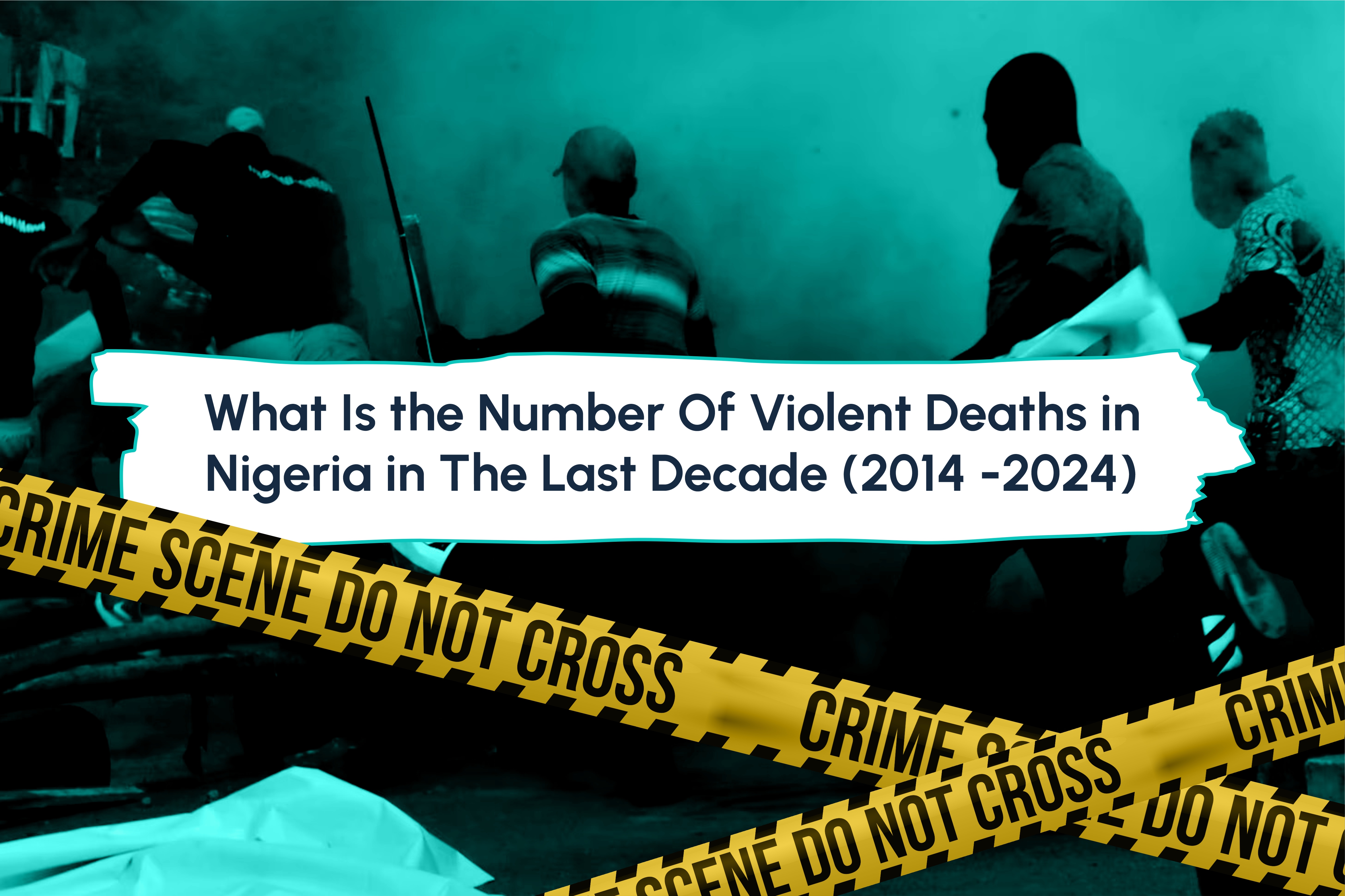 What Is the Number Of Violent Deaths in Nigeria in The Last Decade (2014 -2024)