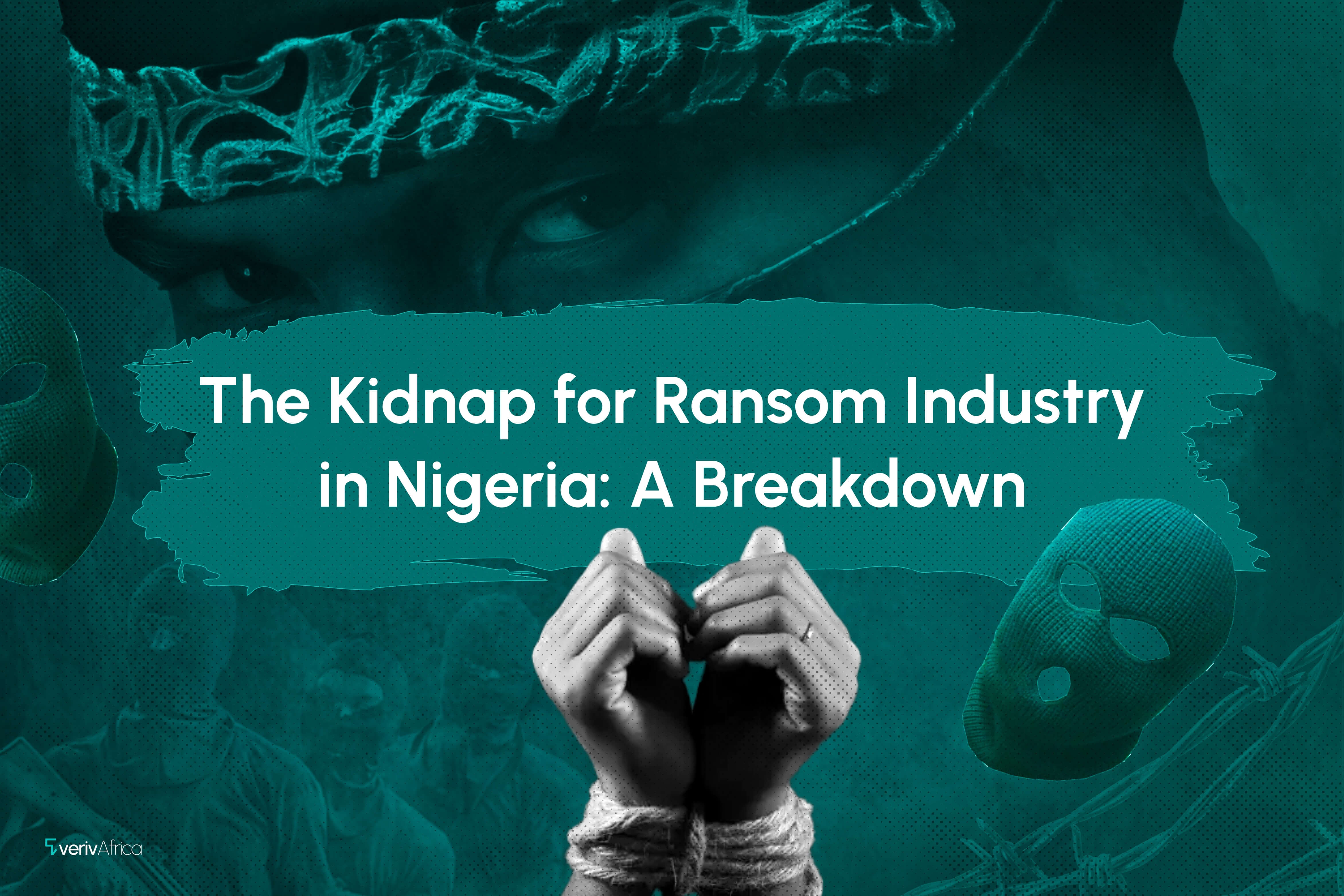 The Kidnap For Ransom Industry In Nigeria: A Breakdown